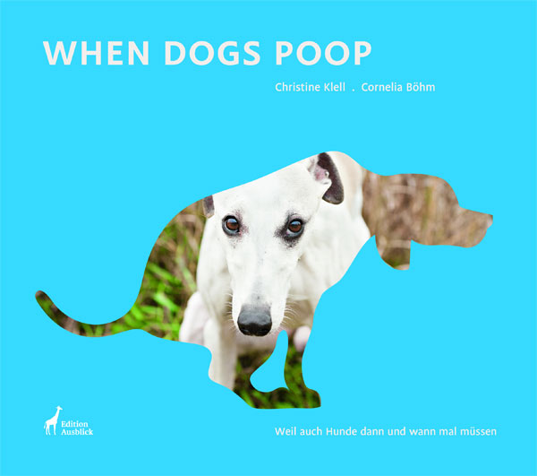 When Dogs Poop von Cornelia Böhm